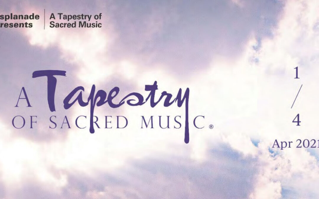 A Tapestry of Sacred Music at Esplanade – Theatres on the Bay