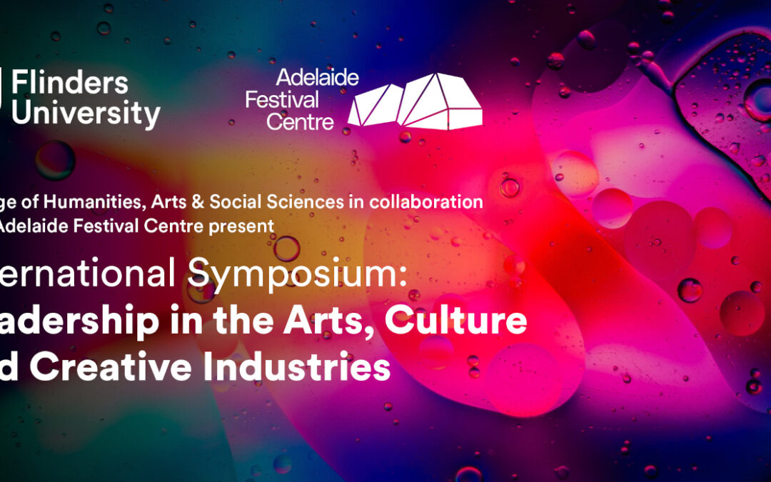 The Inaugural International Arts Leadership Symposium in Adelaide